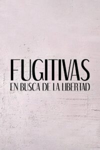 Fugitivas – En Busca de la Libertad